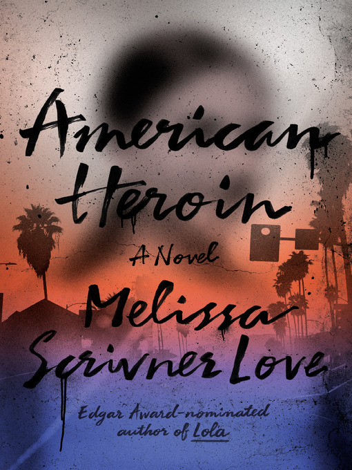 Title details for American Heroin by Melissa Scrivner Love - Wait list